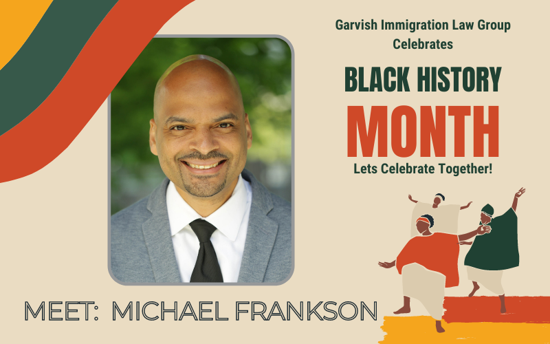 Black History Month with Garvish Immigration Law Group Client Spotlight on Michael Frankson