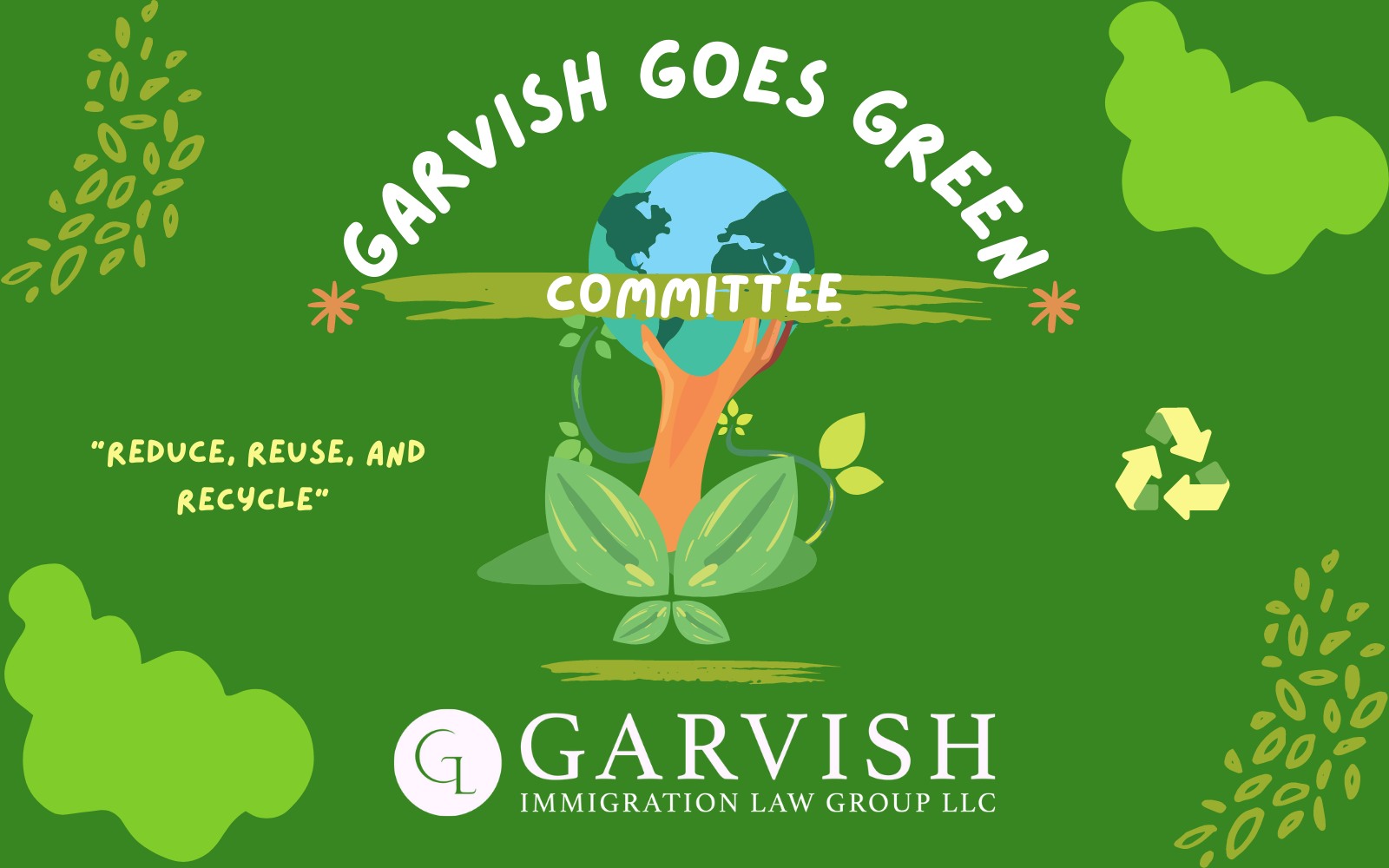 Garvish Immigration Going Green Committee Reduce Reuse Recycle Earth Day
