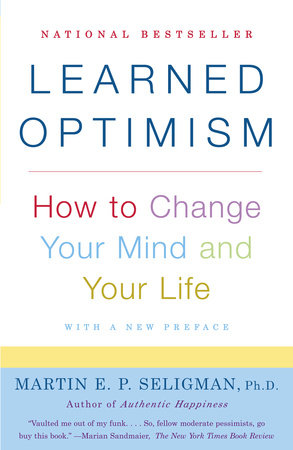 Learned Optimism How to Change Your Mind and Your Life Author Martin E.P. Seligman